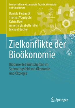 Abbildung von Perbandt / Vogelpohl | Zielkonflikte der Bioökonomie | 1. Auflage | 2021 | beck-shop.de