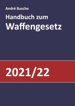 Abbildung von Busche | Handbuch zum Waffengesetz 2021/2022 | 12. Auflage | 2021 | beck-shop.de