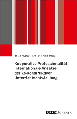 Abbildung von Klopsch / Sliwka | Kooperative Professionalität: Internationale Ansätze der ko-konstruktiven Unterrichtsentwicklung | 1. Auflage | 2021 | beck-shop.de