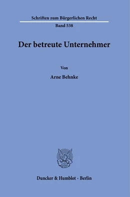Abbildung von Behnke | Der betreute Unternehmer. | 1. Auflage | 2021 | beck-shop.de