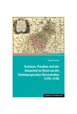 Abbildung von Kordel / Volk | Sachsen, Preußen und der Kaiserhof im Streit um die Schönburgischen Herrschaften (1774-1779) | 1. Auflage | 2021 | beck-shop.de