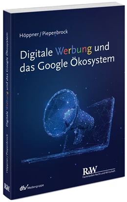 Abbildung von Höppner /  Piepenbrock | Digitale Werbung und das Google Ökosystem | 1. Auflage | 2022 | beck-shop.de
