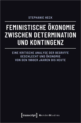 Abbildung von Heck | Feministische Ökonomie zwischen Determination und Kontingenz | 1. Auflage | 2024 | beck-shop.de