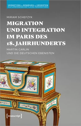 Abbildung von Schefzyk | Migration und Integration im Paris des 18. Jahrhunderts | 1. Auflage | 2021 | beck-shop.de