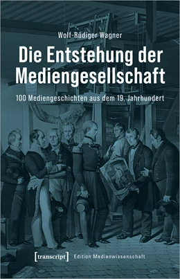 Abbildung von Wagner | Die Entstehung der Mediengesellschaft | 1. Auflage | 2021 | beck-shop.de