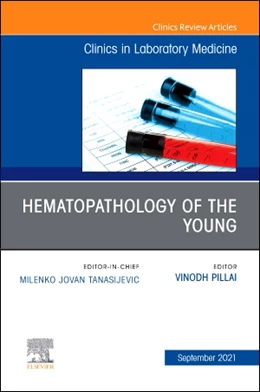 Abbildung von Pillai | Hematopathology of the Young, An Issue of the Clinics in Laboratory Medicine | 1. Auflage | 2021 | beck-shop.de