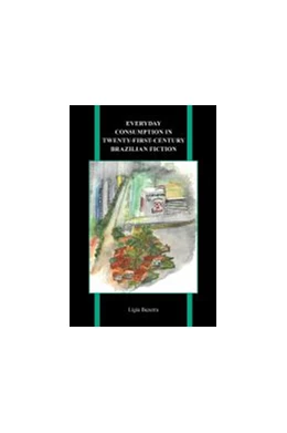 Abbildung von Everyday Consumption in Twenty-First-Century Brazilian Fiction | 1. Auflage | 2022 | beck-shop.de