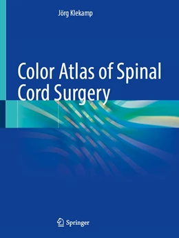 Abbildung von Klekamp | Color Atlas of Spinal Cord Surgery | 1. Auflage | 2022 | beck-shop.de