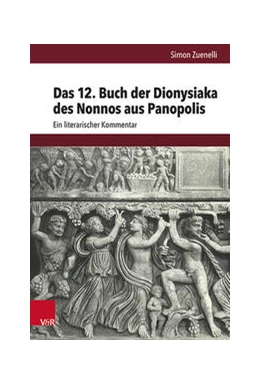 Abbildung von Zuenelli | Das 12. Buch der Dionysiaka des Nonnos aus Panopolis | 1. Auflage | 2022 | beck-shop.de