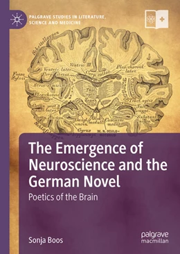 Abbildung von Boos | The Emergence of Neuroscience and the German Novel | 1. Auflage | 2021 | beck-shop.de