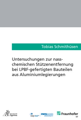 Abbildung von Schmithüsen | Untersuchungen zur nass-chemischen Stützenentfernung bei LPBF-gefertigten Bauteilen aus Aluminiumlegierungen | 1. Auflage | 2021 | beck-shop.de