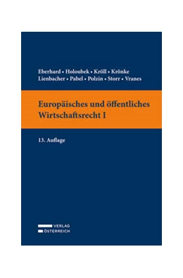 Abbildung von Eberhard / Holoubek | Europäisches und öffentliches Wirtschaftsrecht I | 13. Auflage | 2021 | beck-shop.de