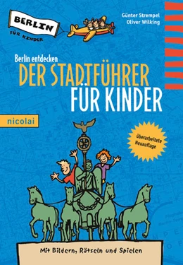 Abbildung von Strempel / Wilking | Berlin entdecken - Der Stadtführer für Kinder | 8. Auflage | 2015 | beck-shop.de