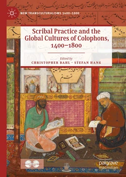 Abbildung von Bahl / Hanß | Scribal Practice and the Global Cultures of Colophons, 1400–1800 | 1. Auflage | 2022 | beck-shop.de