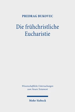 Abbildung von Bukovec | Die frühchristliche Eucharistie | 1. Auflage | 2023 | beck-shop.de