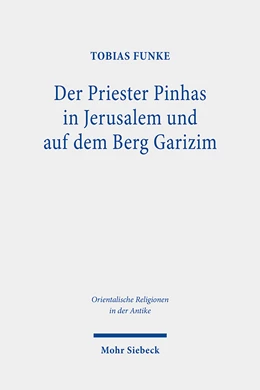 Abbildung von Funke | Der Priester Pinhas in Jerusalem und auf dem Berg Garizim | 1. Auflage | 2023 | 51 | beck-shop.de