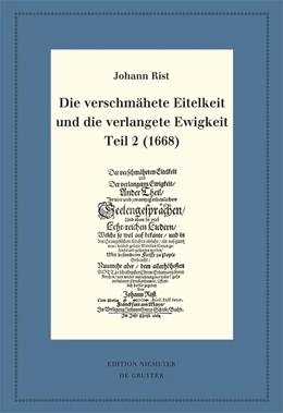 Abbildung von Rist / Steiger | Die verschmähete Eitelkeit und die verlangete Ewigkeit, Teil 2 (1668) | 1. Auflage | 2021 | beck-shop.de