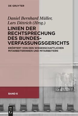 Abbildung von Müller / Dittrich (Hrsg.) | Linien der Rechtsprechung des Bundesverfassungsgerichts • Band 6 | 1. Auflage | 2022 | beck-shop.de