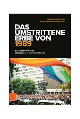 Abbildung von Leistner / Wohlrab-Sahr | Das umstrittene Erbe von 1989 | 1. Auflage | 2021 | beck-shop.de