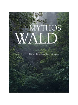 Abbildung von Mattheis | Mythos Wald. Das Flüstern der Blätter | 1. Auflage | 2022 | beck-shop.de