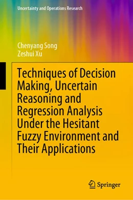 Abbildung von Song / Xu | Techniques of Decision Making, Uncertain Reasoning and Regression Analysis Under the Hesitant Fuzzy Environment and Their Applications | 1. Auflage | 2021 | beck-shop.de