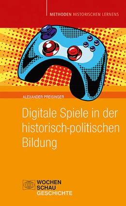 Abbildung von Preisinger | Digitale Spiele in der historisch-politischen Bildung | 1. Auflage | 2022 | beck-shop.de