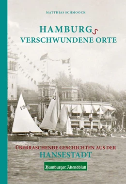 Abbildung von Schmoock | Hamburgs verschwundene Orte | 1. Auflage | 2021 | beck-shop.de