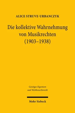Abbildung von Struve-Urbanczyk | Die kollektive Wahrnehmung von Musikrechten (1903-1938) | 1. Auflage | 2022 | beck-shop.de
