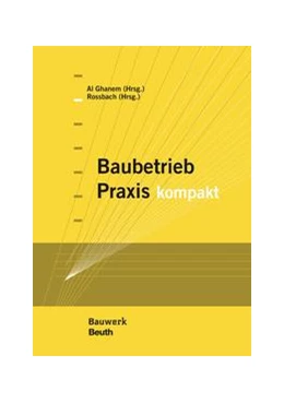 Abbildung von Al Ghanem / Rossbach | Baubetrieb Praxis kompakt - Buch mit E-Book | 1. Auflage | 2015 | beck-shop.de