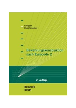 Abbildung von Holschemacher / Landgraf | Bewehrungskonstruktion nach Eurocode 2 - Buch mit E-Book | 2. Auflage | 2024 | beck-shop.de