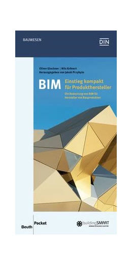 Abbildung von Glockner / Przybylo | BIM - Einstieg kompakt für Produkthersteller - Buch mit E-Book | 1. Auflage | 2016 | beck-shop.de