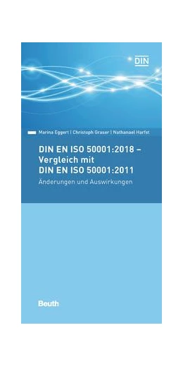 Abbildung von Eggert / Graser | DIN EN ISO 50001:2018 - Vergleich mit DIN EN ISO 50001:2011, Änderungen und Auswirkungen - Buch mit E-Book | 1. Auflage | 2019 | beck-shop.de