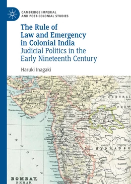 Abbildung von Inagaki | The Rule of Law and Emergency in Colonial India | 1. Auflage | 2021 | beck-shop.de