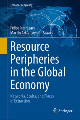 Abbildung von Irarrázaval / Arias-Loyola | Resource Peripheries in the Global Economy | 1. Auflage | 2021 | beck-shop.de