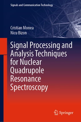Abbildung von Monea / Bizon | Signal Processing and Analysis Techniques for Nuclear Quadrupole Resonance Spectroscopy | 1. Auflage | 2021 | beck-shop.de