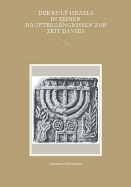 Abbildung von Seifermann | Der Kult Israels in seinen Hauptbegängnissen zur Zeit Davids | 1. Auflage | 2021 | beck-shop.de