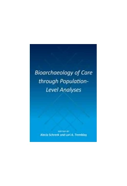 Abbildung von Bioarchaeology of Care through Population-Level Analyses | 1. Auflage | 2022 | beck-shop.de