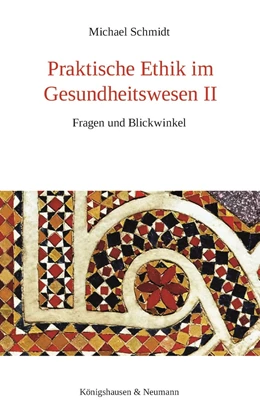 Abbildung von Schmidt | Praktische Ethik im Gesundheitswesen II | 1. Auflage | 2021 | beck-shop.de