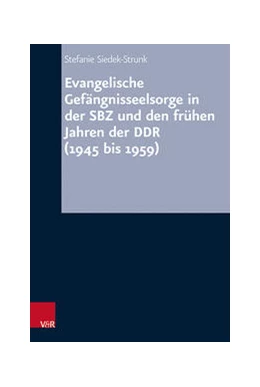 Abbildung von Siedek-Strunk | Evangelische Gefängnisseelsorge in der SBZ und den frühen Jahren der DDR (1945 bis 1959) | 1. Auflage | 2022 | beck-shop.de