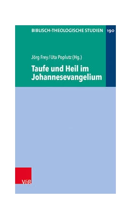 Abbildung von Frey / Poplutz | Taufe und Heil im Johannesevangelium | 1. Auflage | 2022 | beck-shop.de