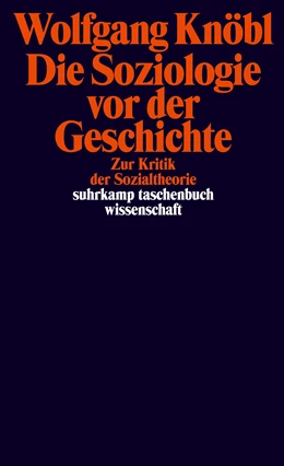 Abbildung von Knöbl | Die Soziologie vor der Geschichte | 1. Auflage | 2022 | beck-shop.de