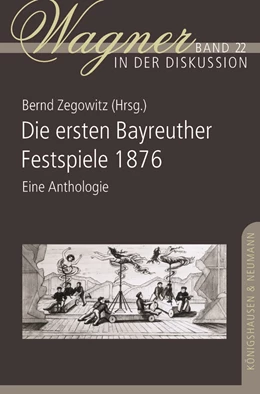 Abbildung von Zegowitz | Die ersten Bayreuther Festspiele 1876 | 1. Auflage | 2022 | 22 | beck-shop.de