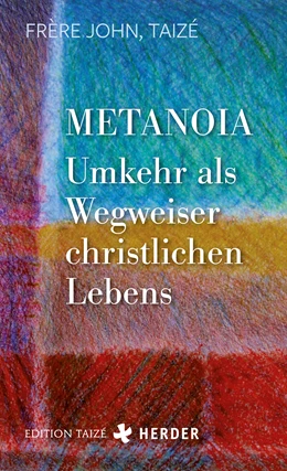 Abbildung von Frère John (Taizé) | Metanoia - Umkehr als Wegweiser christlichen Lebens | 1. Auflage | 2022 | beck-shop.de
