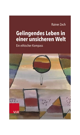 Abbildung von Zech | Gelingendes Leben in einer unsicheren Welt | 1. Auflage | 2022 | beck-shop.de