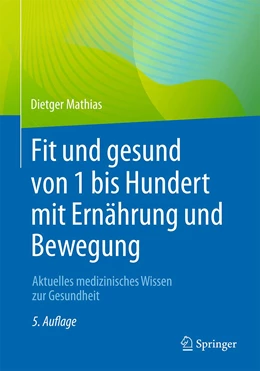Abbildung von Mathias | Fit und gesund von 1 bis Hundert mit Ernährung und Bewegung | 5. Auflage | 2022 | beck-shop.de