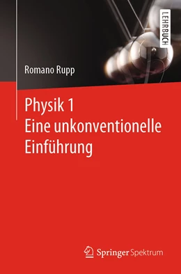 Abbildung von Rupp | Physik 1 – Eine unkonventionelle Einführung | 1. Auflage | 2022 | beck-shop.de