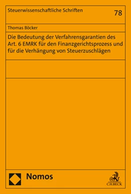 Abbildung von Böcker | Die Bedeutung der Verfahrensgarantien des Art. 6 EMRK für den Finanzgerichtsprozess und für die Verhängung von Steuerzuschlägen | 1. Auflage | 2021 | 78 | beck-shop.de