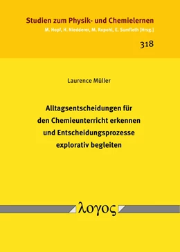Abbildung von Müller | Alltagsentscheidungen für den Chemieunterricht erkennen und Entscheidungsprozesse explorativ begleiten | 1. Auflage | 2021 | 318 | beck-shop.de