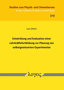 Abbildung von Ehlert | Entwicklung und Evaluation einer Lehrkräftefortbildung zur Planung von selbstgesteuerten Experimenten | 1. Auflage | 2021 | 319 | beck-shop.de