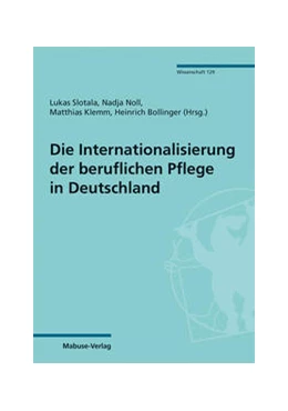 Abbildung von Slotala / Noll | Die Internationalisierung der beruflichen Pflege in Deutschland | 1. Auflage | 2022 | 129 | beck-shop.de